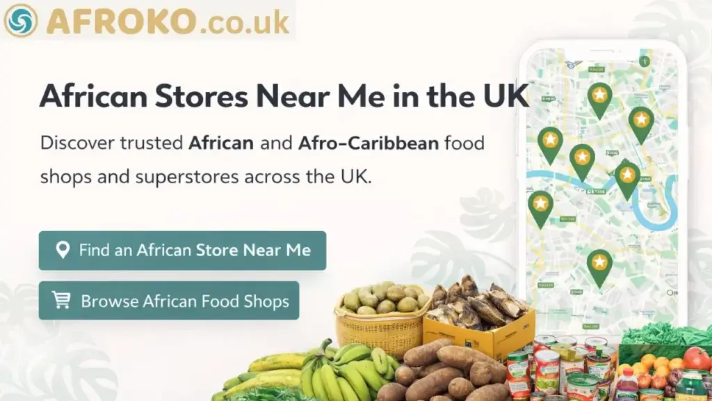 African stores near me in the UK showing African and Afro-Caribbean food shops and superstores on Afroko